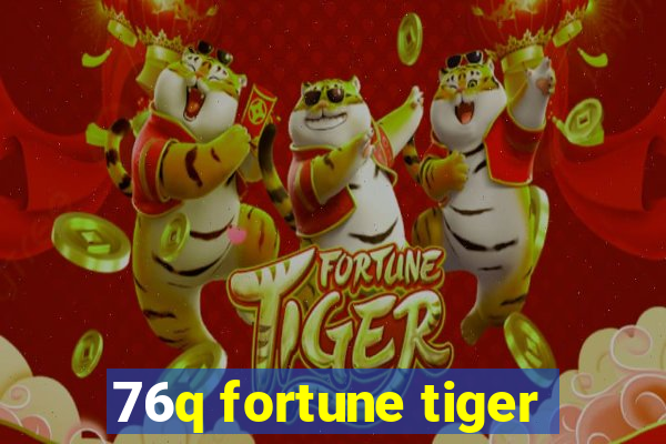 76q fortune tiger